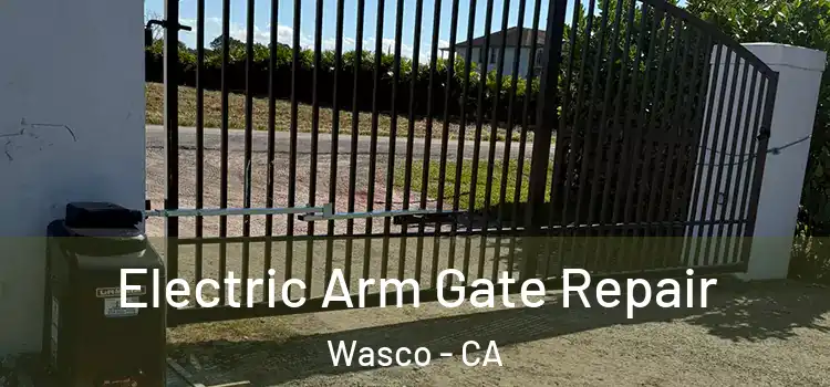 Electric Arm Gate Repair Wasco - CA