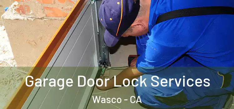 Garage Door Lock Services Wasco - CA