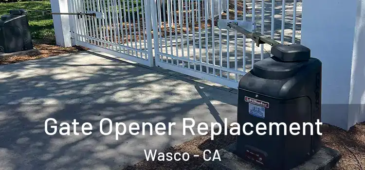 Gate Opener Replacement Wasco - CA