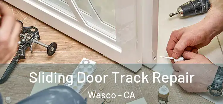 Sliding Door Track Repair Wasco - CA