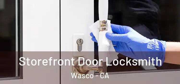 Storefront Door Locksmith Wasco - CA